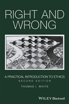 T White, Thomas White, Thomas I White, Thomas I. White - Right and Wrong - A Practical Introduction to Ethics, 2nd Edition