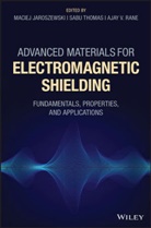 Jaroszewski, M Jaroszewski, Macie Jaroszewski, Maciej Jaroszewski, Maciej Thomas Jaroszewski, Ajay V Rane... - Advanced Materials for Electromagnetic Shielding