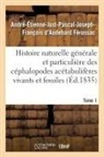 André-Étienne-Just-Pascal-Joseph-François D'Audebard Férussac, André-Étienne-Just-Pascal-Jose Férussac, Ferussac-a-e-j-p-j-f - Histoire naturelle generale et