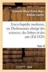 Eustache Marie Pierre Marc Anto Courtin, Eustache Marie Pierre Marc Antoine Courtin, Courtin-E - Encyclopedie moderne, ou