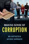 Bo Rothstein, Bo Varraich Rothstein, Aiysha Varraich, Varraich Aiysha - Making Sense of Corruption