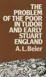 Beier, A L Beier, a L (Illinois State University Beier, A L (Illinois State University USA) Beier, A. L. Beier, A.L. Beier - Problem of the Poor in Tudor and Early Stuart England