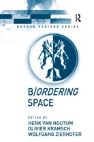 Houtum, Henk van Houtum, Olivier Kramsch, Olivier (Radboud University Nijmegen Netherlands) Kramsch, Kramsch Olivier - B/ordering Space