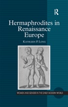 Long, Kathleen P Long, Kathleen P. Long - Hermaphrodites in Renaissance Europe