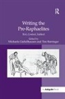 Tim Barringer, Tim (Yale University Barringer, Michaela Barringer Giebelhausen, Tim Barringer, Michaela Giebelhausen - Writing the Pre-Raphaelites