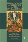 Oleg V. Bychkov, Fodor, James Fodor, Stan Hawkins, Oleg V Bychkov, Oleg V. Bychkov... - Theological Aesthetics After Von Balthasar