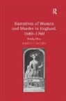 Saxton, Kirsten T. Saxton, Saxton Kirsten T. - Narratives of Women and Murder in England, 1680-1760