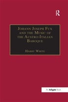 Harry White, Harry White - Johann Joseph Fux and the Music of the Austro-Italian Baroque