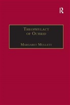 Mullett, Director of Byzantine Studies Margaret (Dumbarton Oaks Research Library and Collection) Mullett, Margaret Mullett, Mullett Margaret - Theophylact of Ochrid