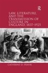 Frank, Cathrine O (University of New England Maine) Frank, Cathrine O. Frank - Law, Literature, and the Transmission of Culture in England, 1837-1925