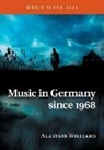 Alastair Williams - Music in Germany Since 1968