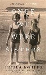 Sheila Kohler - Once We Were Sisters