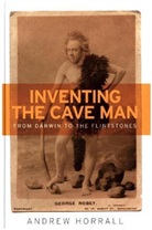 Andrew Horrall, Jeffrey Richards - Inventing the Cave Man