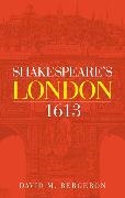 David M Bergeron, David M. Bergeron,  Bergeron David M. - Shakespeare''s London 1613 - Whitehall to Guildhall