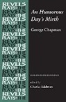 Charles Edelman, David Bevington, Stephen Bevington, Richard Dutton, Charles Edelman - An Humorous Day's Mirth, by George Chapman