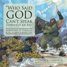 Anthony S. Solimine, Jr. Anthony S. Solimine - Who Said God Can't Speak Through an Ass