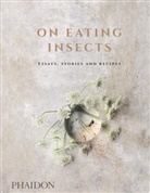 Michael Bom Frost, Michael Bom Frøst, Mark Bomford, Mark et al. Bomford, et al, Joshu Evans... - On Eating Insects