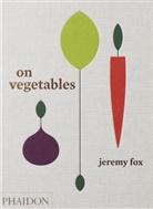 Jerem Fox, Jeremy Fox, Noa Galuten, Noah Galuten, Rick Poon, Rick Poon - On Vegetables