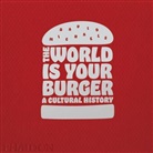 Davi Michaels, David Michaels, Jeff Vespa, Jeff Vespa, Jeff Vespa - The World is Your Burger: A Cultural History