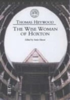 Thomas Heywood - The Wise Woman of Hoxton