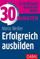 Volker Heider, Marco Weißer, Volker Heider - 30 Minuten Erfolgreich ausbilden