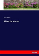Paul Lindau - Alfred de Musset