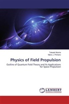 Takaak Musha, Takaaki Musha, Mario J Pinheiro, Mario J. Pinheiro - Physics of Field Propulsion