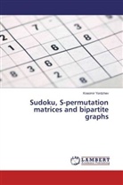 Krasimir Yordzhev - Sudoku, S-permutation matrices and bipartite graphs
