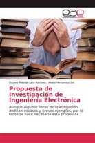 Alva Hernandez Sol, Alvaro Hernandez Sol, Octavio Roland Lara Martinez, Octavio Rolando Lara Martinez - Propuesta de Investigación de Ingeniería Electrónica