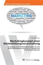 Sara Wassermann - Marketingkonzept einer Weiterbildungsveranstaltung