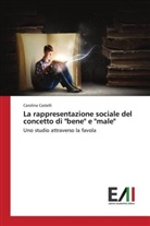 Carolina Castelli - La rappresentazione sociale del concetto di "bene" e "male"