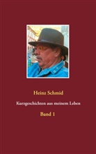 Heinz Schmid - Kurzgeschichten aus meinem Leben