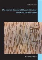 Michael Krauß - Die getarnte Sommerfelddienstbekleidung der DDR 1956 bis 1990