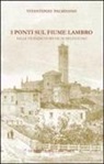 Vitantonio Palmisano - I ponti sul fiume Lambro nelle vicende storiche di Melegnano