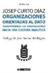 Josep Curto Díaz - Organizaciones orientadas al dato : transformando las organizaciones hacia una cultura analítica