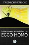 Friedrich Wilhelm Nietzsche - Insan Nasil Kendisi Olur Ecco Homo