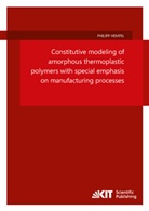 Philipp Hempel - Constitutive modeling of amorphous thermoplastic polymers with special emphasis on manufacturing processes