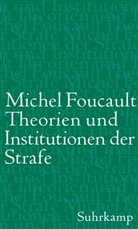 Michel Foucault - Theorien und Institutionen der Strafe