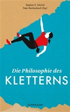 Stephe E Schmid, Stephen E Schmid, Reichenbach, Reichenbach, Peter Reichenbach, Stephen E. Schmid - Die Philosophie des Kletterns