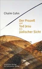 Chaim Cohn - Der Prozeß und Tod Jesu aus jüdischer Sicht
