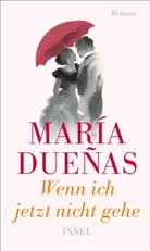 María Dueñas - Wenn ich jetzt nicht gehe