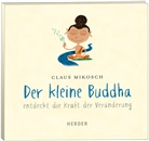 Claus Mikosch, Leonard Hohm - Der kleine Buddha entdeckt die Kraft der Veränderung, 1 Audio-CD (Hörbuch)