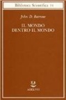 John D. Barrow - Il mondo dentro il mondo