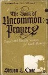 Steven Case, Steven L. Case - The Book of Uncommon Prayer 2