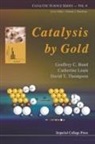 Bond Geoffrey C Et Al, Geoffrey C Bond, Geoffrey C (Brunel Univ Bond, Geoffrey C. Bond, Bond Geoffrey C, Catherine Louis... - Catalysis By Gold