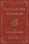 John Graham Bower - Songs of the Submarine (Classic Reprint)