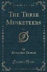 Alexandre Dumas - The Three Musketeers, Vol. 1 (Classic Reprint)
