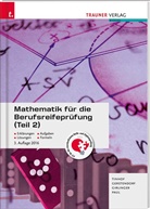 Kathri Gerstendorf, Kathrin Gerstendorf, Girlinger, Helmut Girlinger, Markus Paul, Friedric Tinhof... - Mathematik für die Berufsreifeprüfung (Teil 2) inkl. digitalem Zusatzpaket. Tl.2