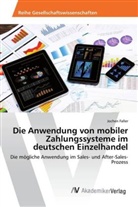 Jochen Faller - Die Anwendung von mobiler Zahlungssysteme im deutschen Einzelhandel