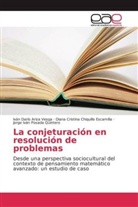 Iván Darí Ariza Vesga, Iván Darío Ariza Vesga, Diana Chiquillo Escamilla, Diana Cristina Chiquillo Escamilla, Jorge Iván Posada Quintero - La conjeturación en resolución de problemas